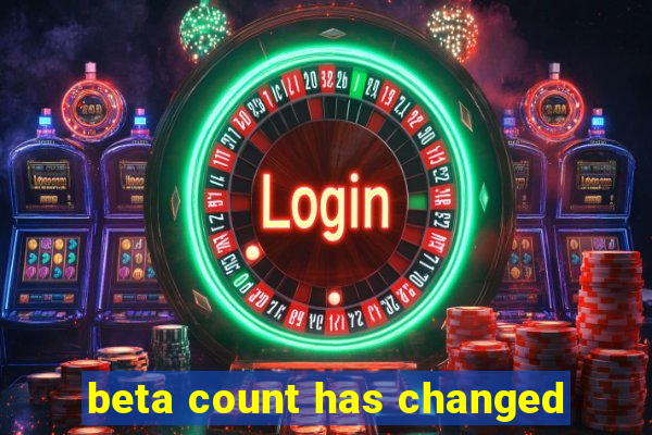 beta count has changed